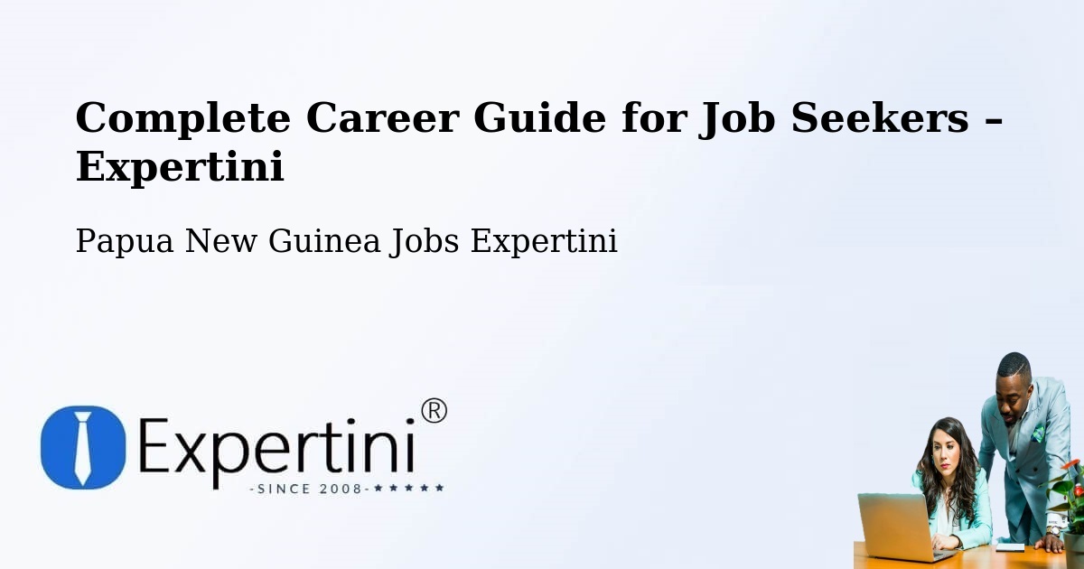 Career Guide for Job Seekers – Imbonggu - Imbonggu, Papua New Guinea Jobs Expertini