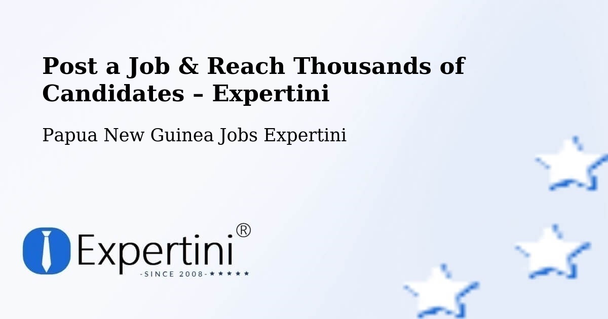 Post a Job in Imbonggu – Hire the Right Talent - Imbonggu, Papua New Guinea Jobs Expertini