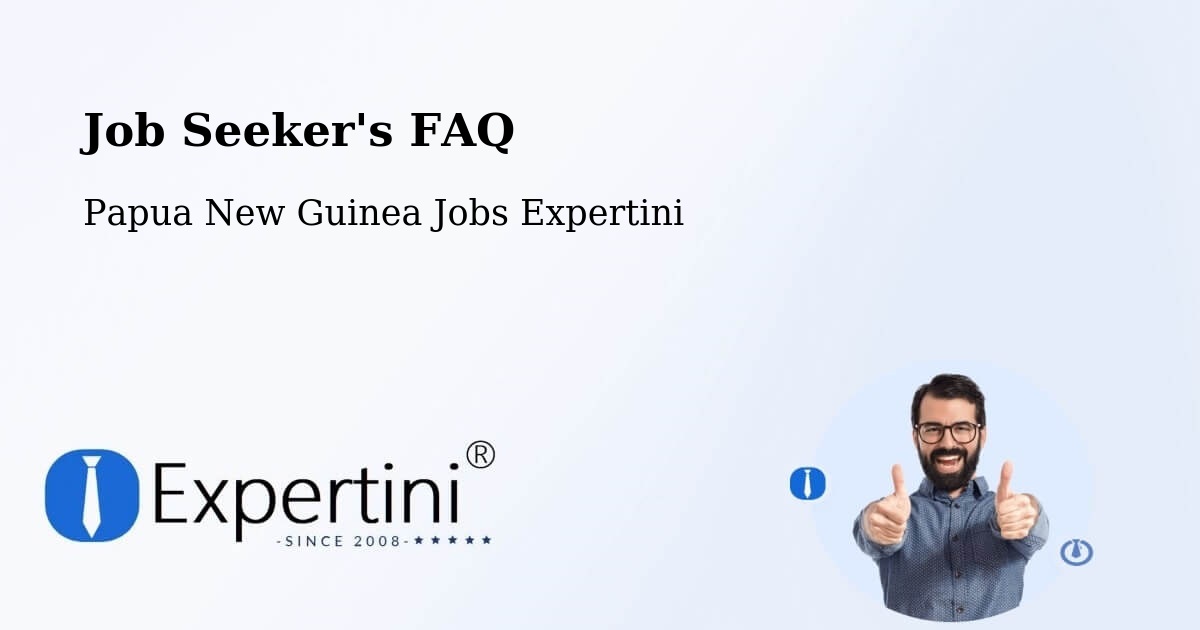 Job Seeker FAQ – Imbonggu - Papua New Guinea Jobs Expertini