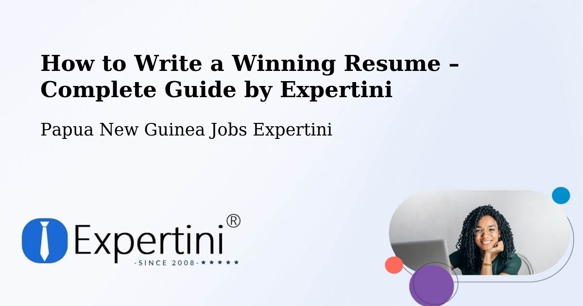 Resume Writing Guide for Job Seekers – Imbonggu - Imbonggu, Papua New Guinea Jobs Expertini