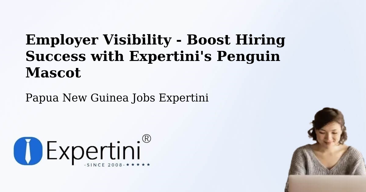 CV and Resume Visibility Optimization – Imbonggu - Papua New Guinea Jobs Expertini